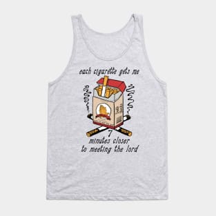 Each Cigarette Gets Me 7 Minutes Closer To Meeting The Lord Tank Top